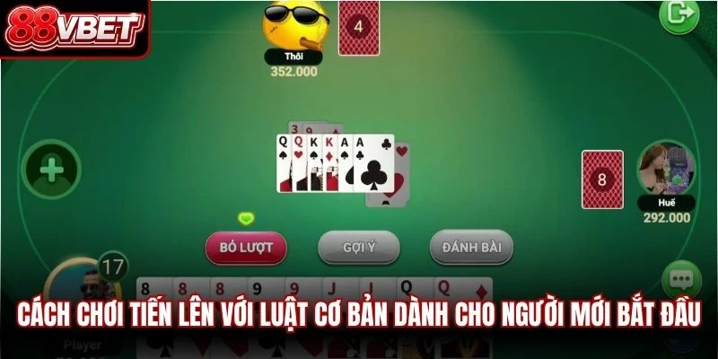 Cách chơi tiến lên với luật cơ bản dành cho người mới bắt đầu