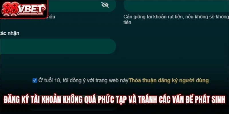 Đăng ký tài khoản không quá phức tạp và tránh các vấn đề phát sinh