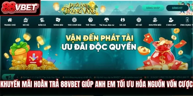 Khuyến mãi hoàn trả 88vbet giúp anh em tối ưu hóa nguồn vốn cược