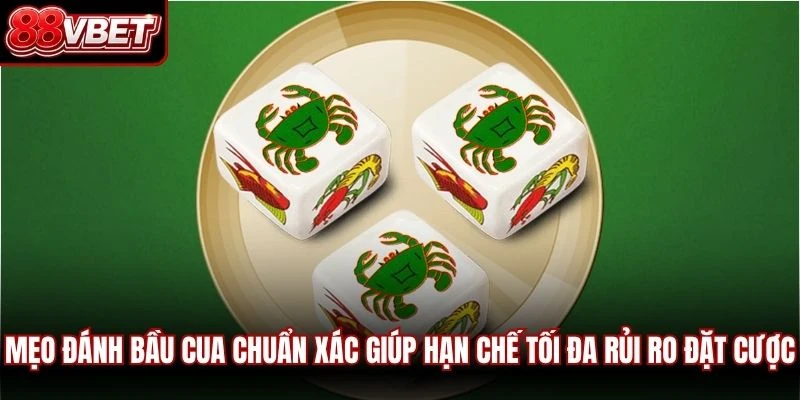 Mẹo đánh bầu cua chuẩn xác giúp hạn chế tối đa rủi ro đặt cược