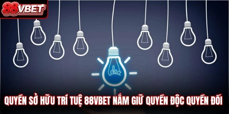 Quyền sở hữu trí tuệ 88VBET nắm giữ quyền độc quyền đối với nhiều danh mục