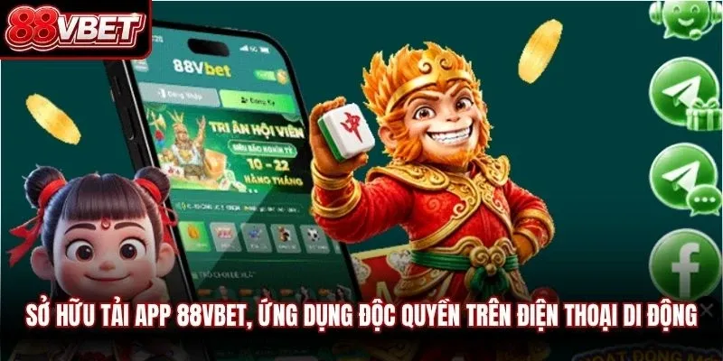 Sở hữu tải app 88VBET, ứng dụng độc quyền trên điện thoại di động 